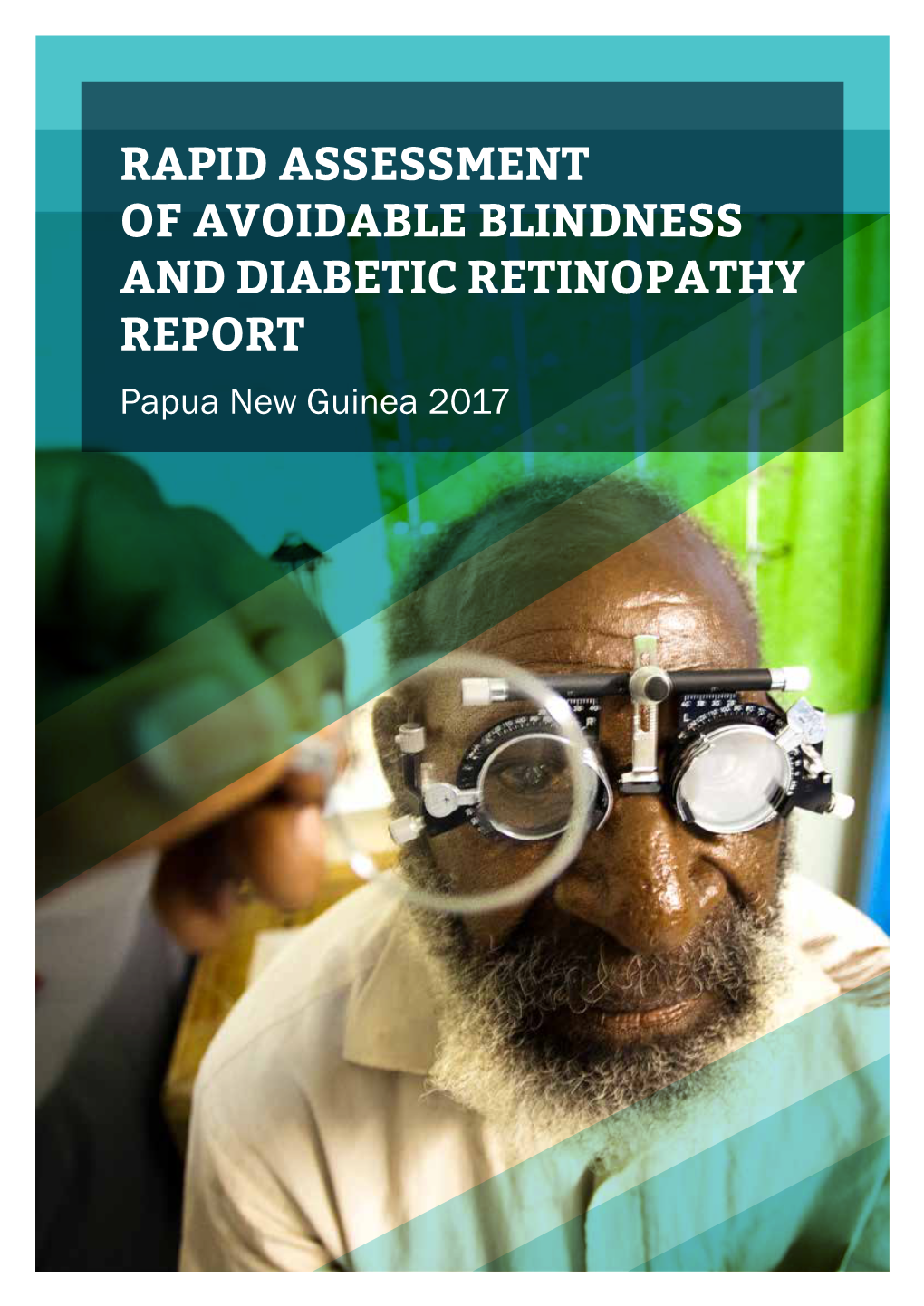 RAPID ASSESSMENT of AVOIDABLE BLINDNESS and DIABETIC RETINOPATHY REPORT Papua New Guinea 2017