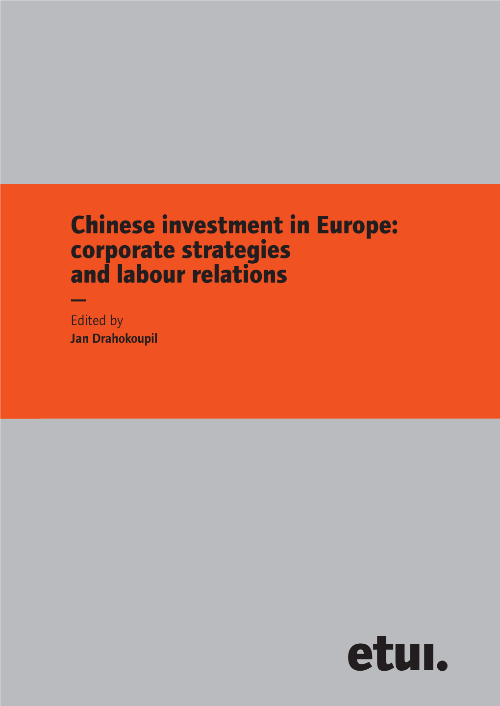 Chinese Investment in Europe: Corporate Strategies and Labour Relations