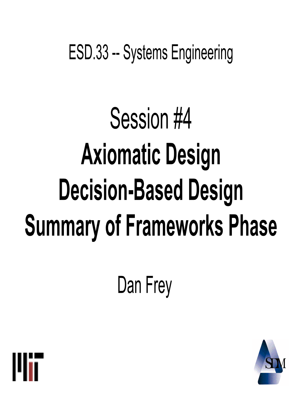 ESD.33 -- Systems Engineering Session #1 Course Introduction