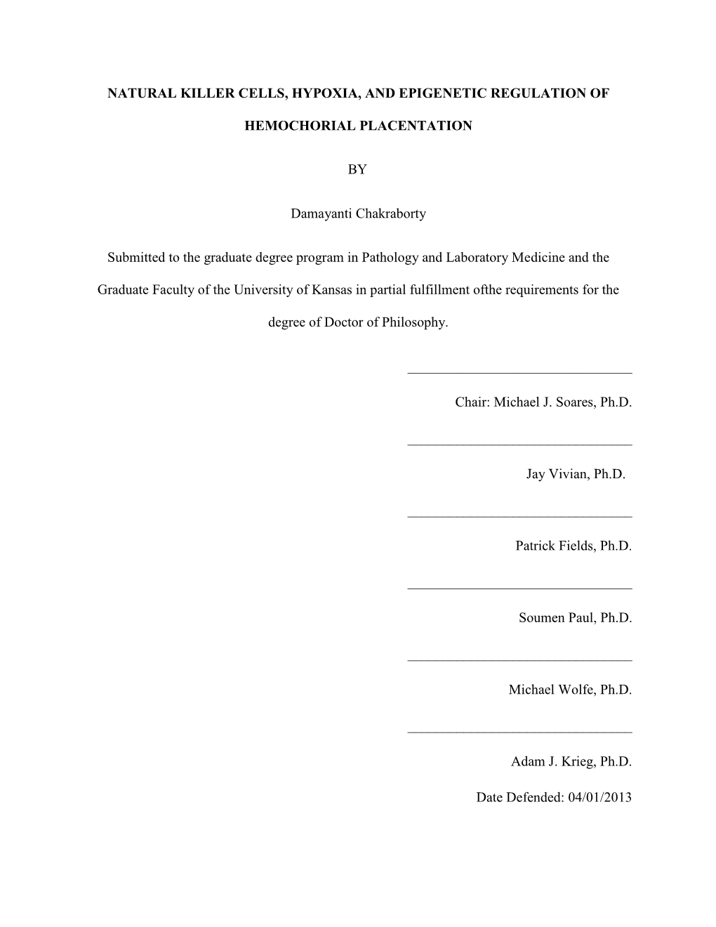 NATURAL KILLER CELLS, HYPOXIA, and EPIGENETIC REGULATION of HEMOCHORIAL PLACENTATION by Damayanti Chakraborty Submitted to the G