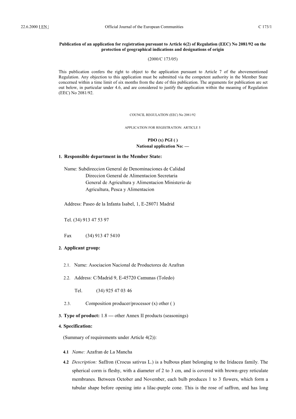 1. Responsible Department in the Member State: Name: Subdireccion General De Denominaciones De Calidad Direccion General De Alim