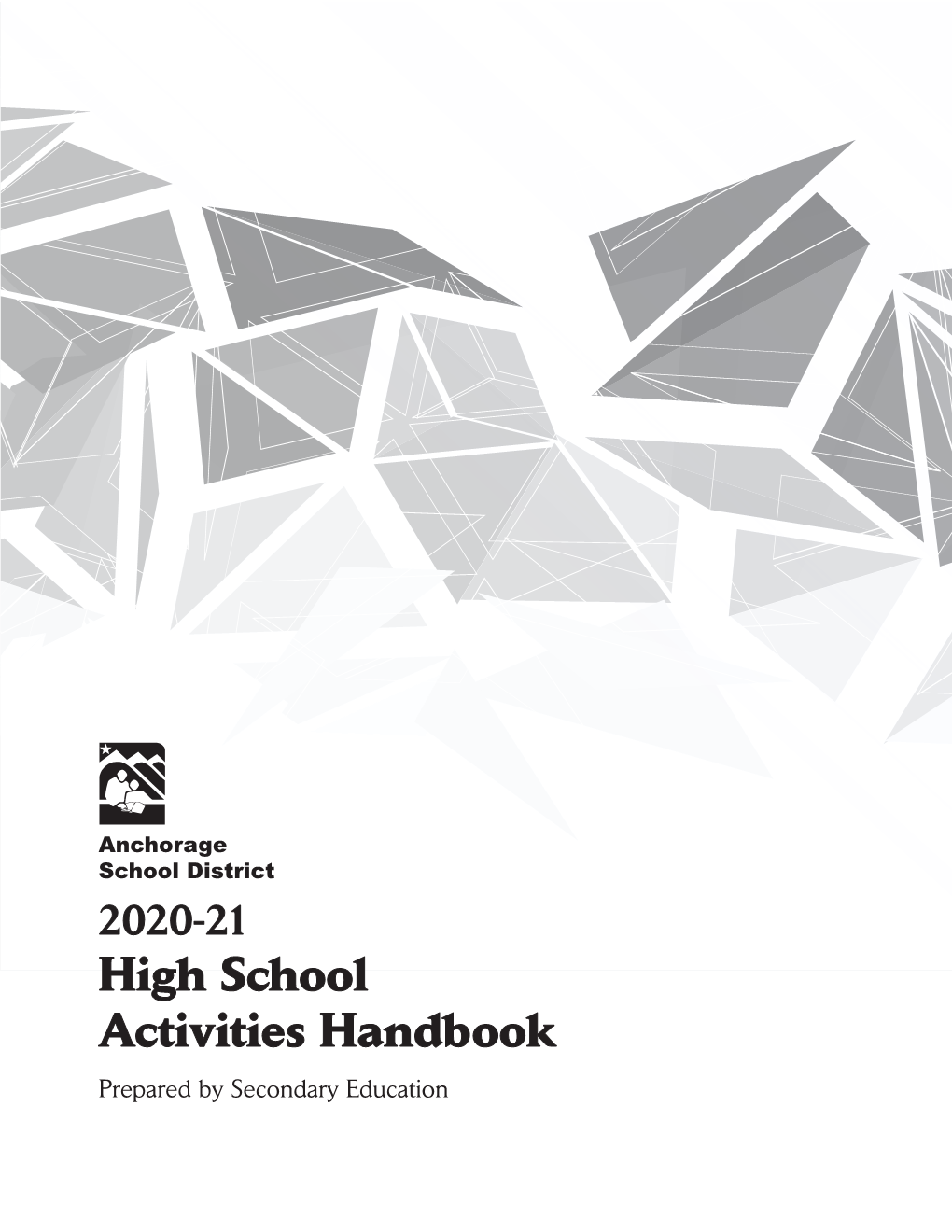 Anchorage School District 2020-21 High School Activities Handbook Prepared by Secondary Education Senior High Coordinating Schools 2020-21