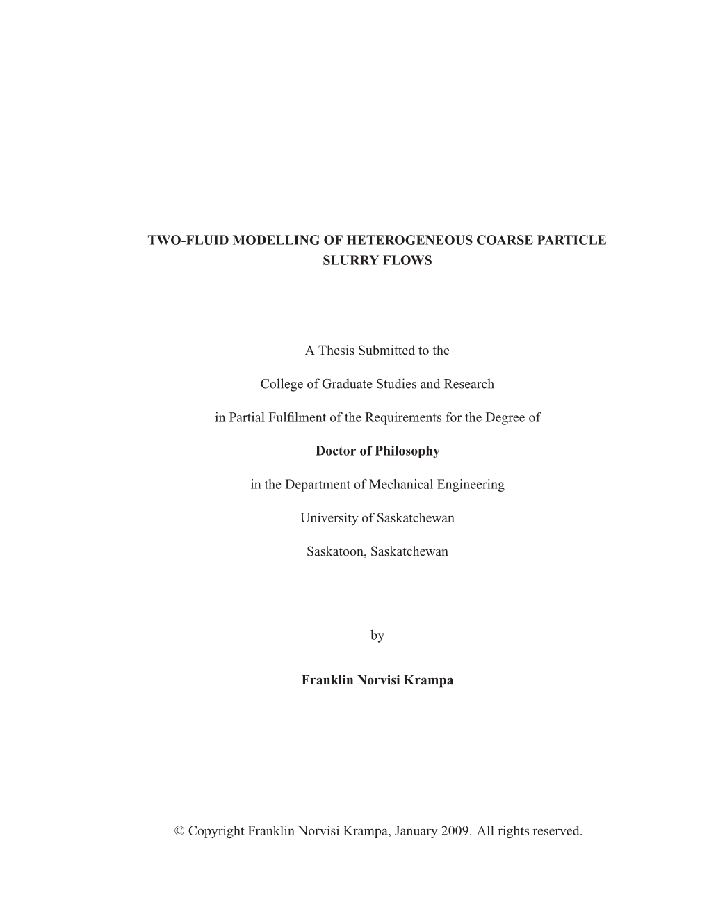 TWO-FLUID MODELLING of HETEROGENEOUS COARSE PARTICLE SLURRY FLOWS a Thesis Submitted to the College of Graduate Studies and Rese