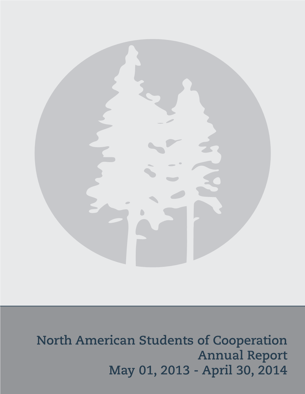 North American Students of Cooperation Annual Report May 01, 2013 - April 30, 2014 Table of Contents