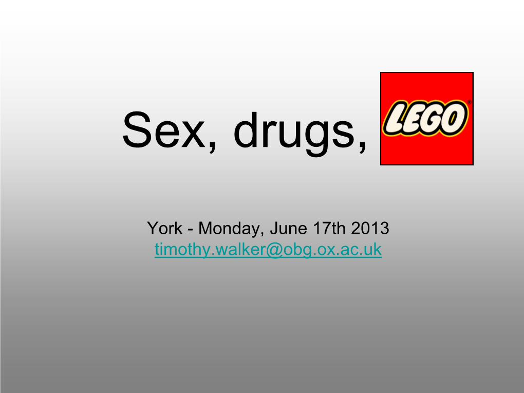 Monday, June 17Th 2013 Timothy.Walker@Obg.Ox.Ac.Uk a FEW DEFINITIONS