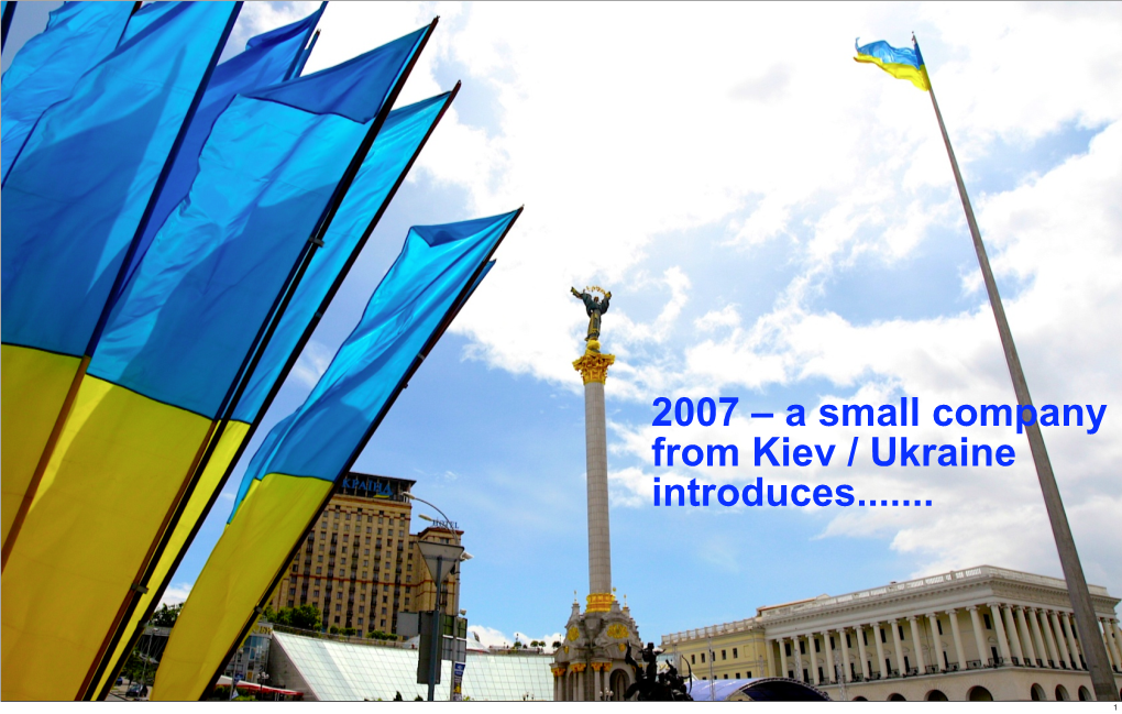 2007 – a Small Company from Kiev / Ukraine Introduces