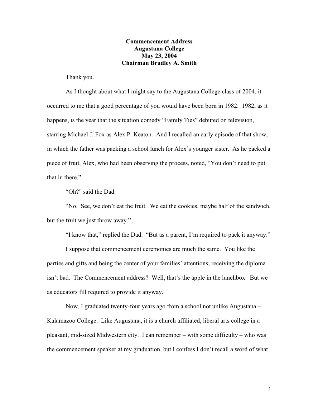 1 Commencement Address Augustana College May 23, 2004 Chairman Bradley A. Smith Thank You. As I Thought About What I Might Say T