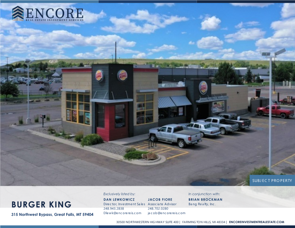 BURGER KING 248.943.2838 248.702.0280 315 Northwest Bypass, Great Falls, MT 59404 Dlewk@Encorereis.Com Jacob@Encorereis.Com