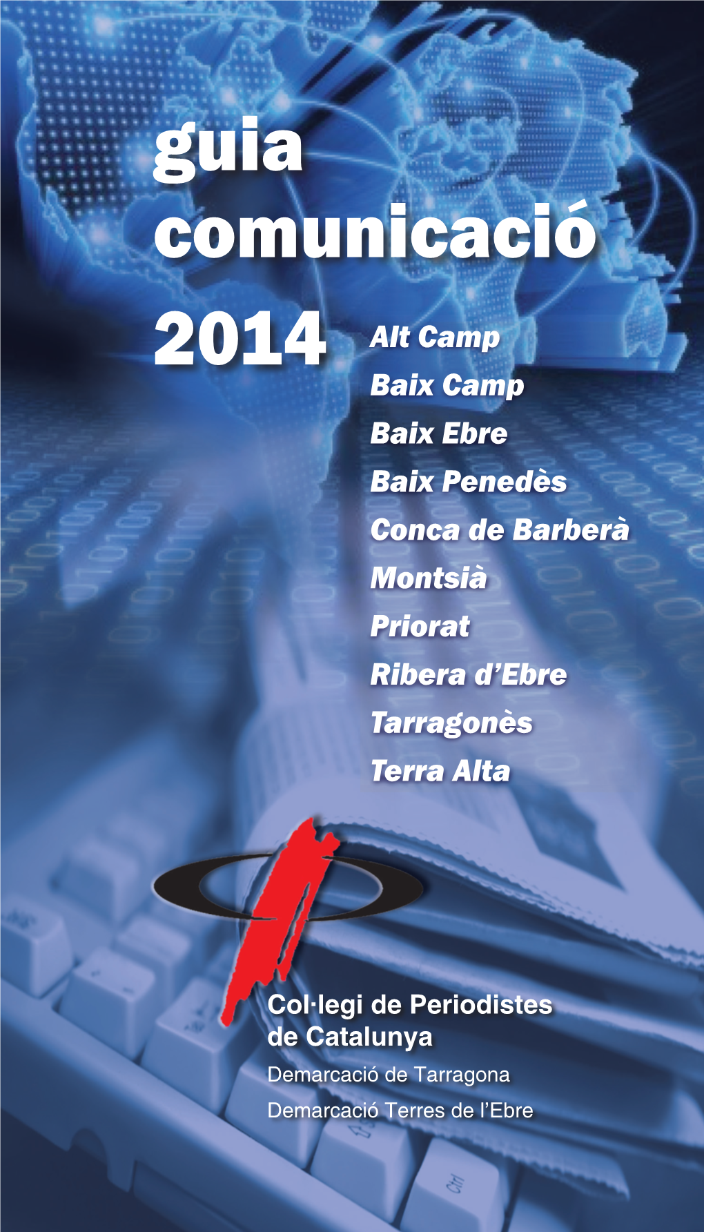 Guia Comunicació 2014 Alt Camp Baix Camp Baix Ebre Baix Penedès Conca De Barberà Montsià Priorat Ribera D’Ebre Tarragonès Terra Alta