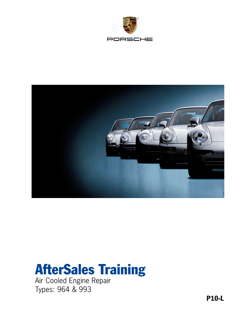 Aftersales Training Air Cooled Engine Repair Types: 964 & 993 P10-L Porsche Aftersales Training