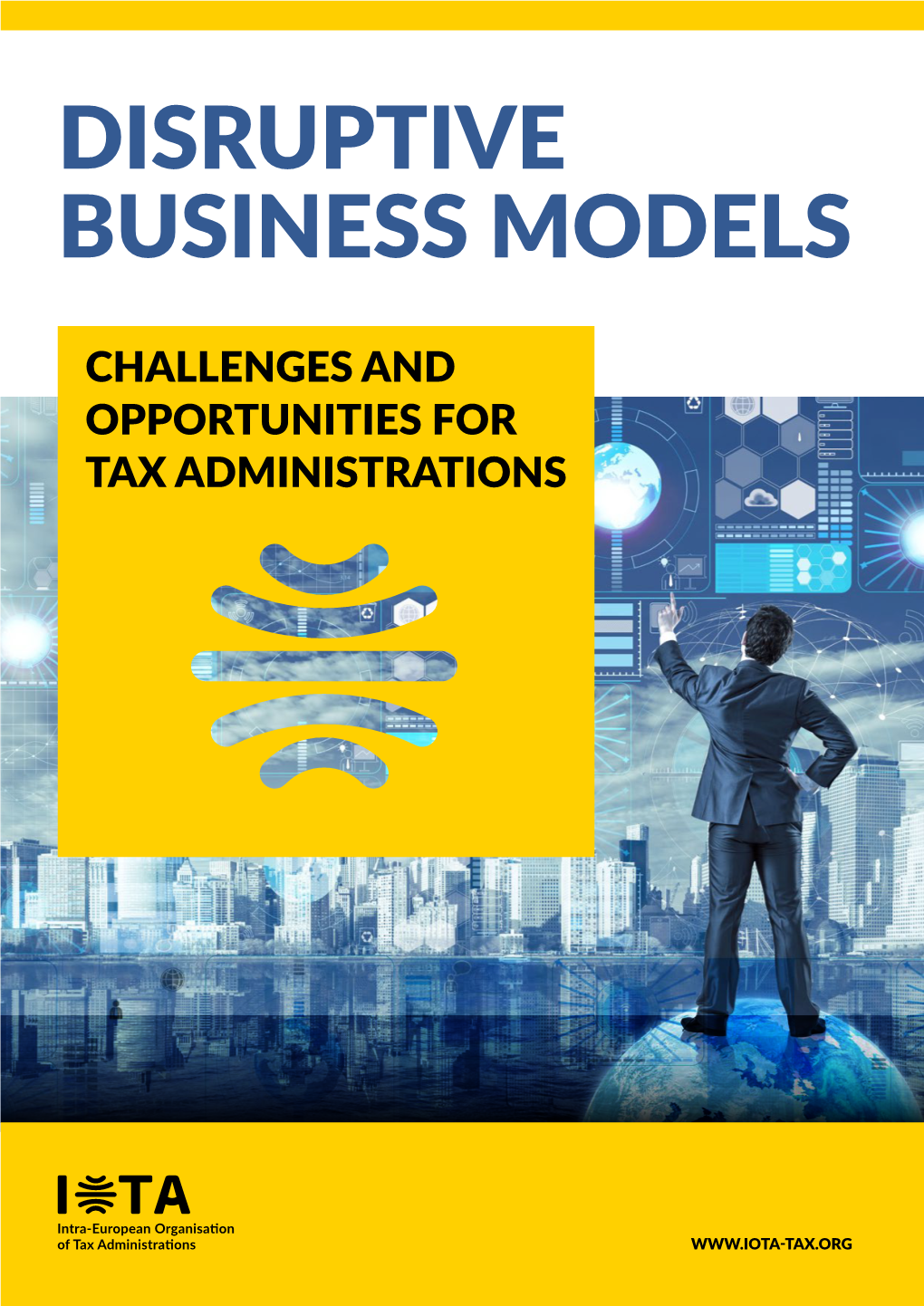 Disruptive Business Models – Challenges and Opportunities for Tax Administrations 3 C O N T E N T