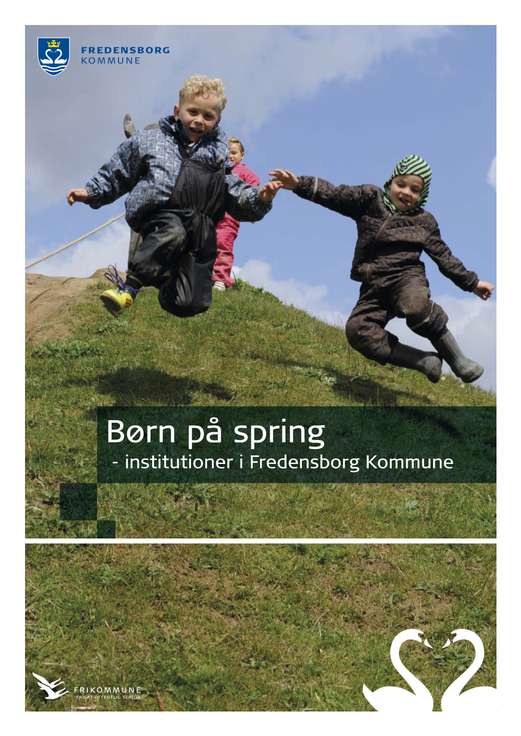 Børn På Spring - Institutioner I Fredensborg Kommune Dygtige Pædagoger – for Dit Barns Skyld