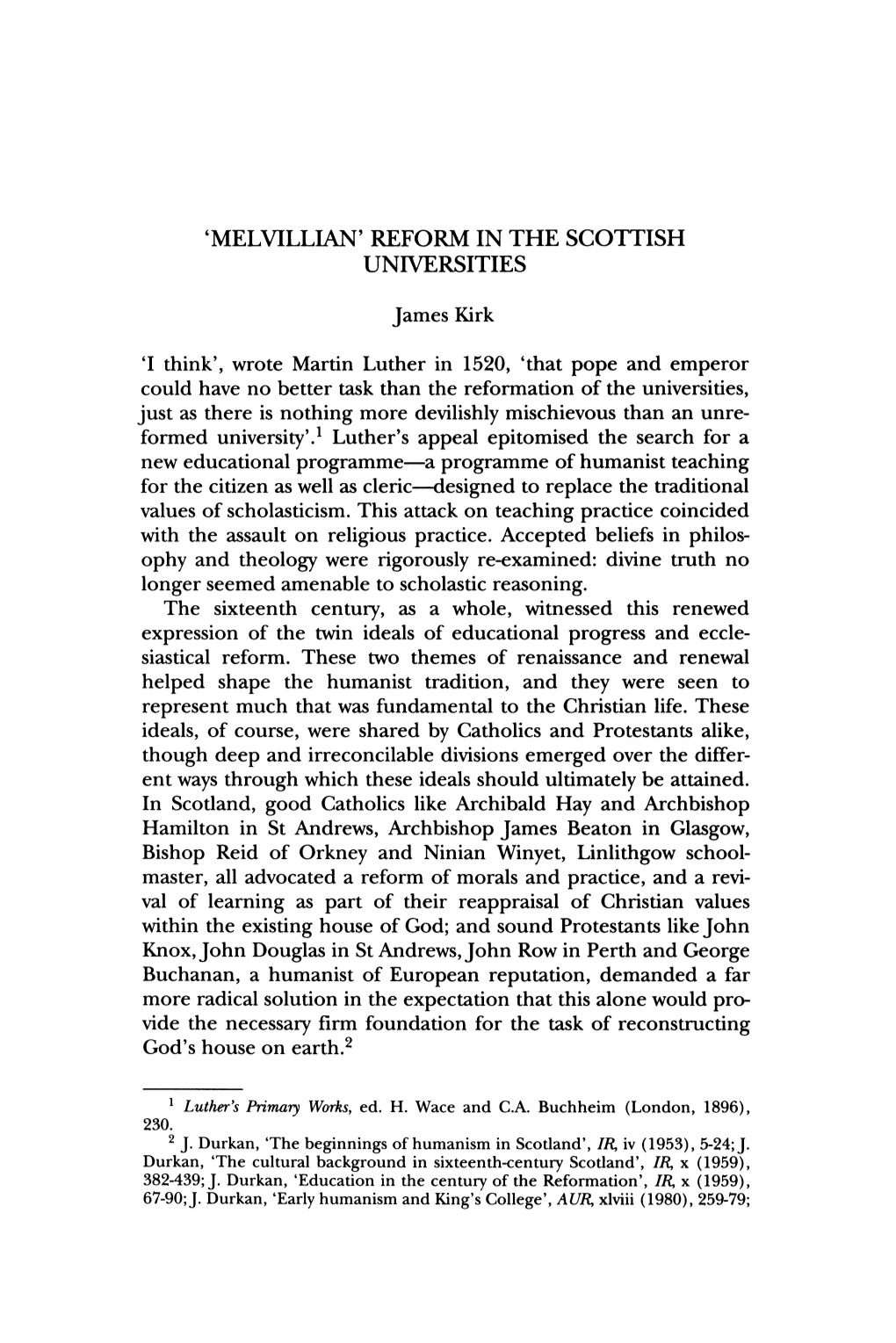 'MELVILLIAN' REFORM in the SCOTTISH UNIVERSITIES James Kirk Τ Think', Wrote Martin Luther in 1520