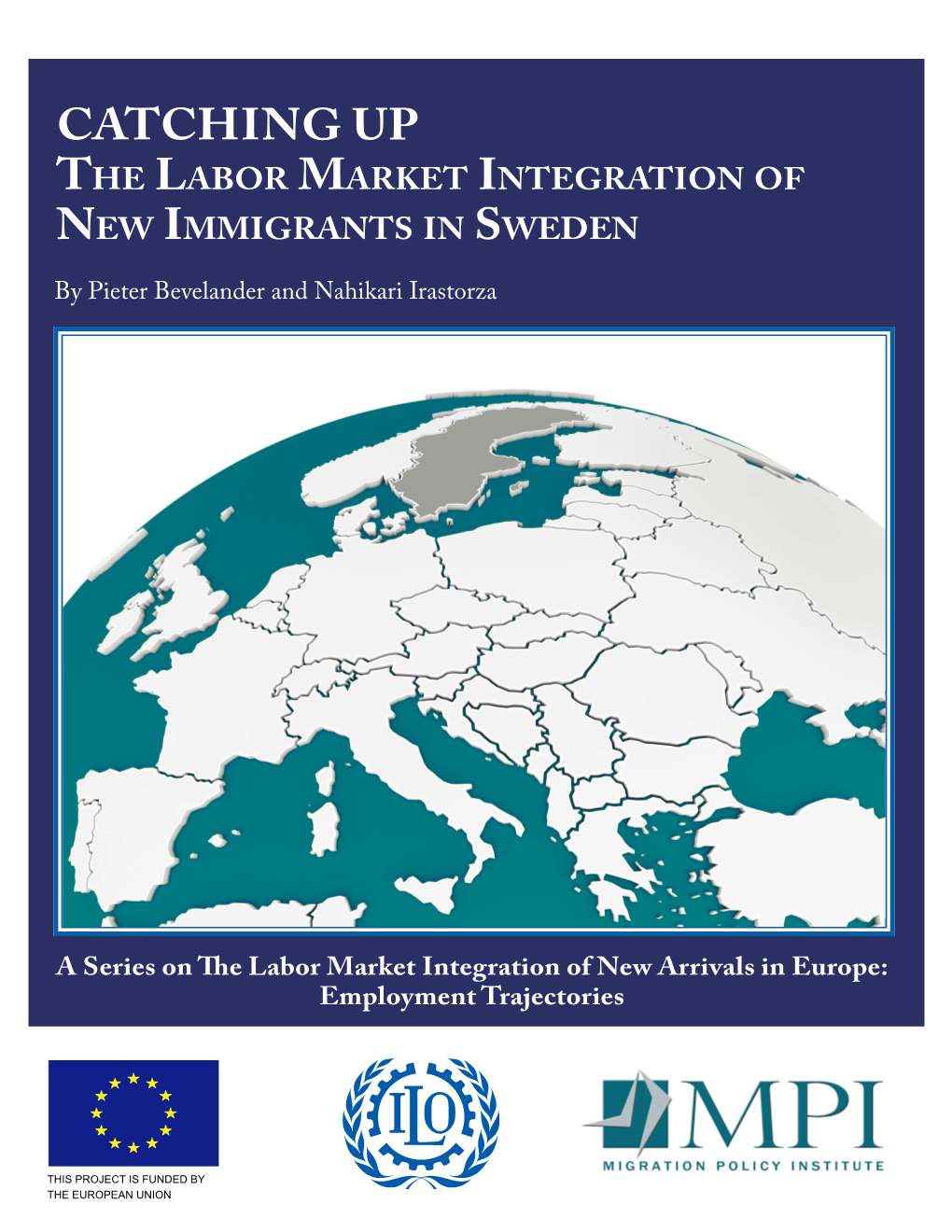 The Labor Market Integration of New Immigrants in Sweden by Pieter Bevelander and Nahikari Irastorza