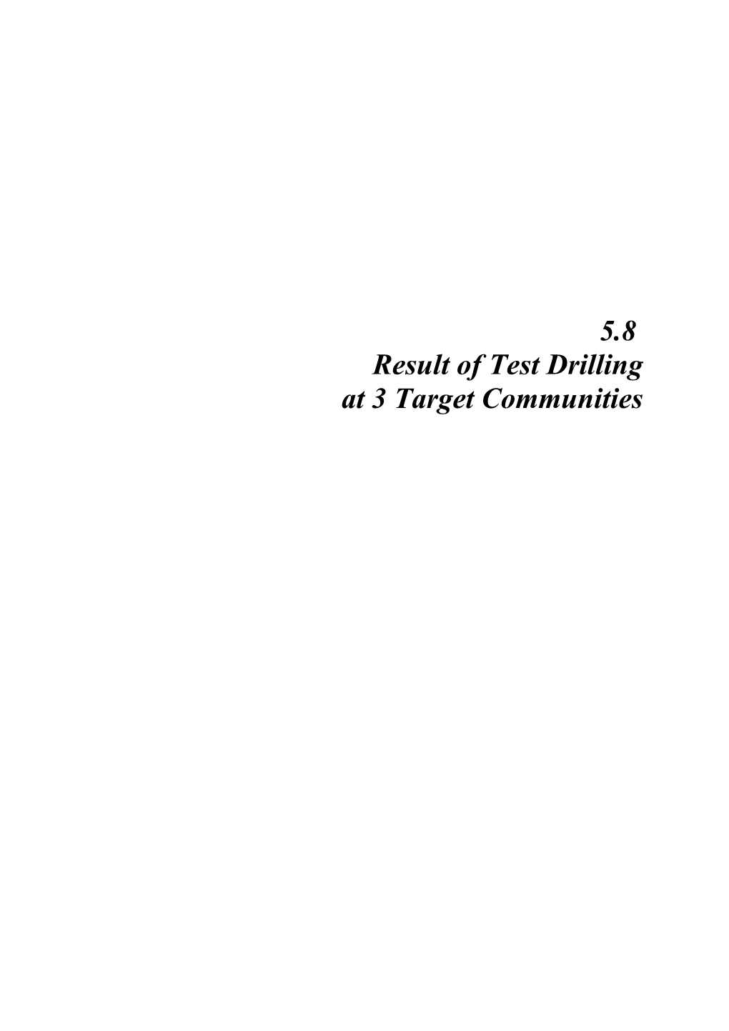 5.8 Result of Test Drilling at 3 Target Communities