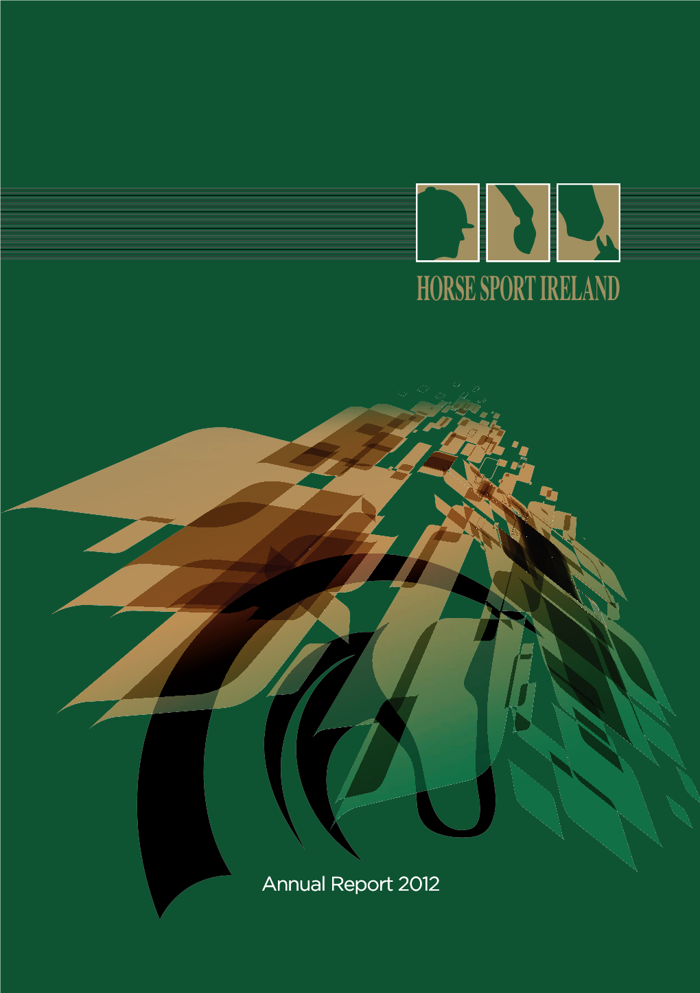 HSI Report NEW DOCUMENT.Indd 1 20/09/2013 15:35:57 HORSE SPORT IRELAND Annual Report 2012