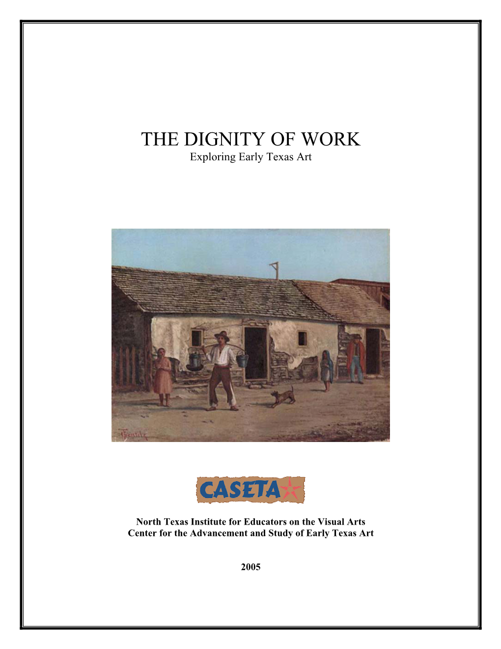 THE DIGNITY of WORK Exploring Early Texas Art