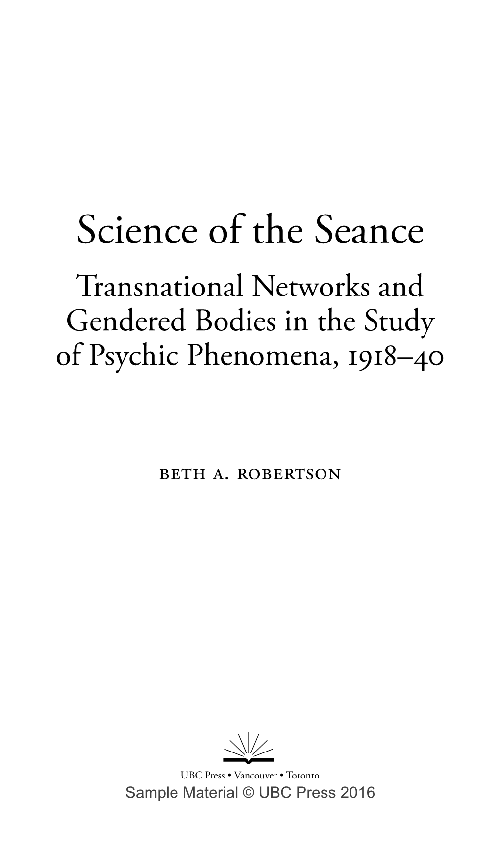 Science of the Seance Transnational Networks and Gendered Bodies in the Study of Psychic Phenomena, 1918–40