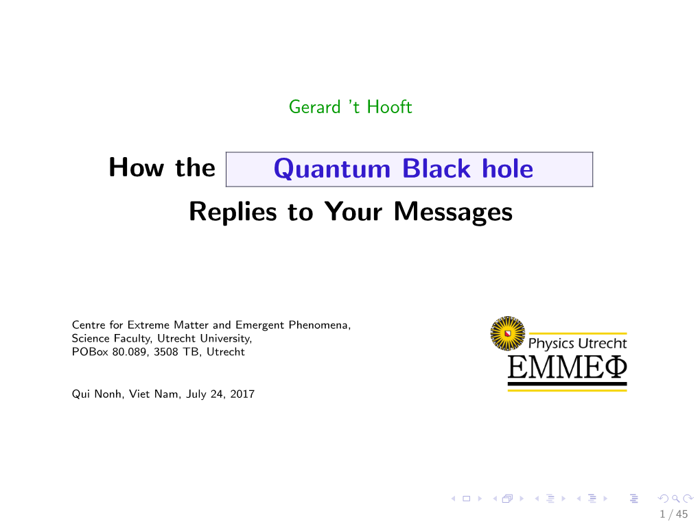 How the Quantum Black Hole Replies to Your Messages