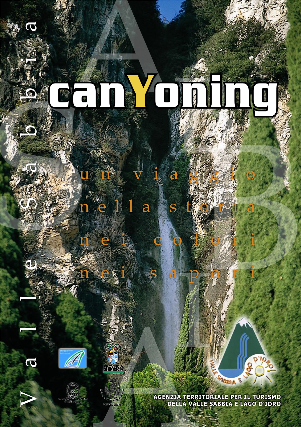 Canyoning (AIC), Che Promuove La Diffusione Del Torrentismo, Un’Attività Sportiva ﬁnalizzata Alla Percorrenza in Sicurezza Dei Canyon