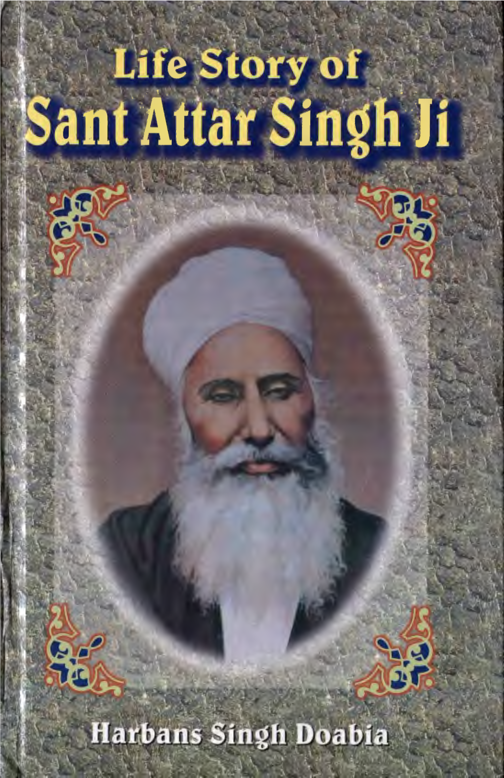 Life Story of Sant Attar Singh Ji [Of Mastuana Sahib]