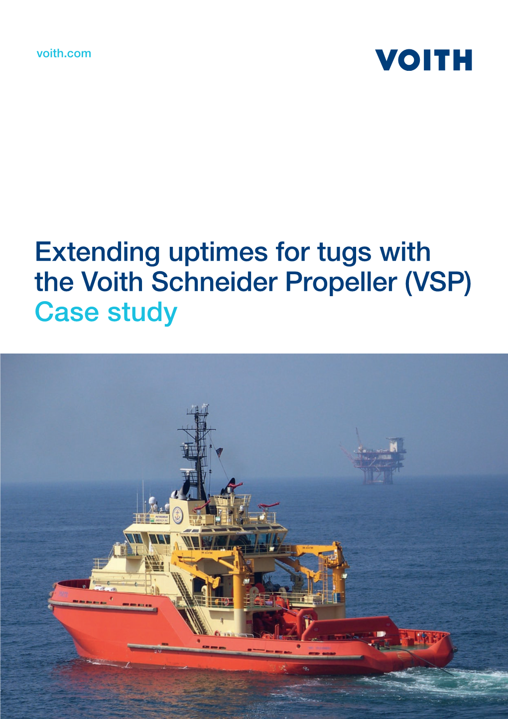 Extending Uptimes for Tugs with the Voith Schneider Propeller (VSP) Case Study SHIPBUILDING & EQUIPMENT PROPULSION & MANOEUVRING TECHNOLOGY