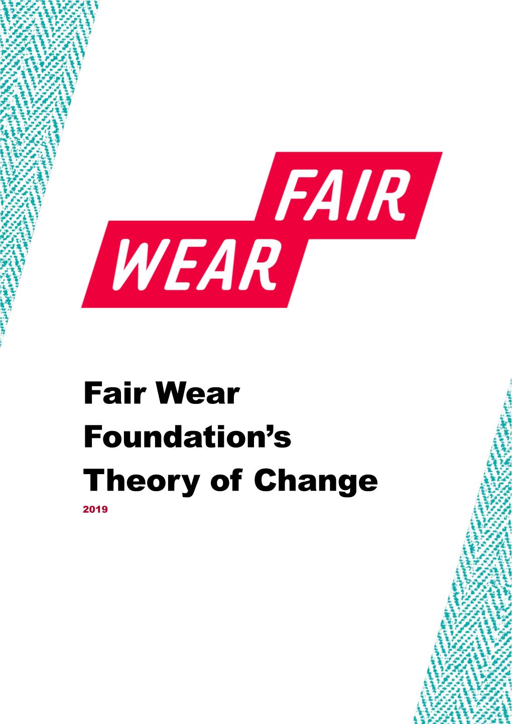 Theory of Change 2019 Fair Wear Foundation’S Theory of Change