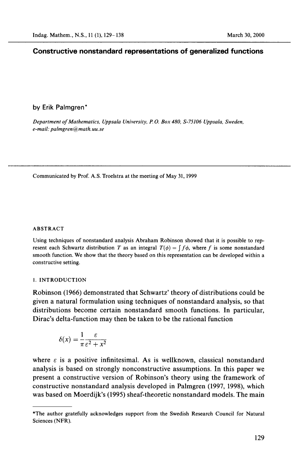 Robinson Showed That It Is Possible to Rep- Resent Each Schwartz Distribution T As an Integral T(4) = Sf4, Where F Is Some Nonstandard Smooth Function