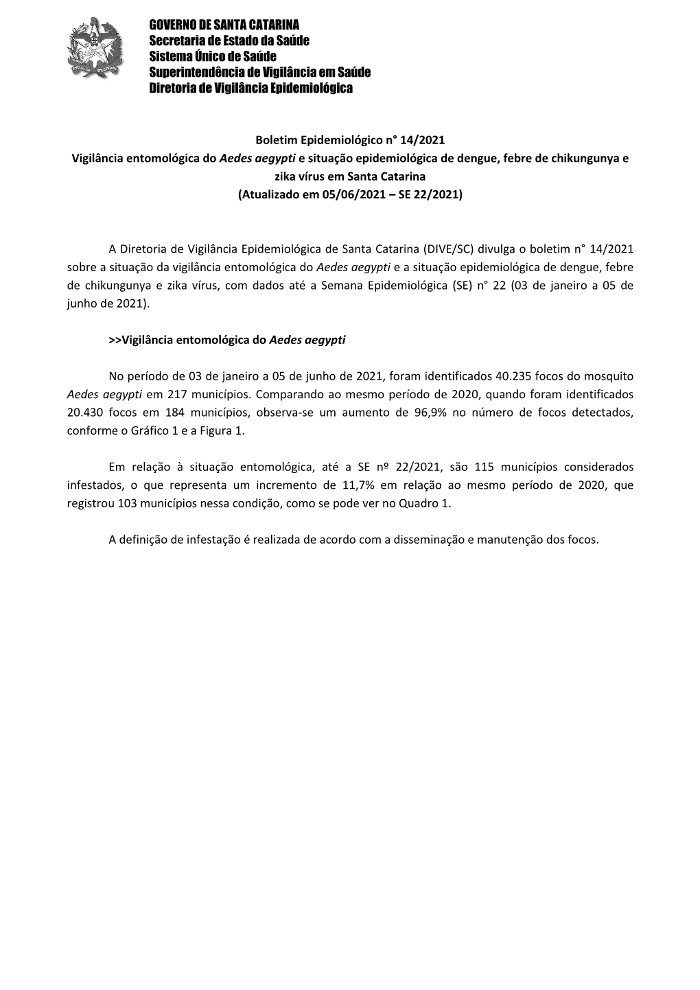 GOVERNO DE SANTA CATARINA Secretaria De Estado Da Saúde Sistema Único De Saúde Superintendência De Vigilância Em Saúde Diretoria De Vigilância Epidemiológica