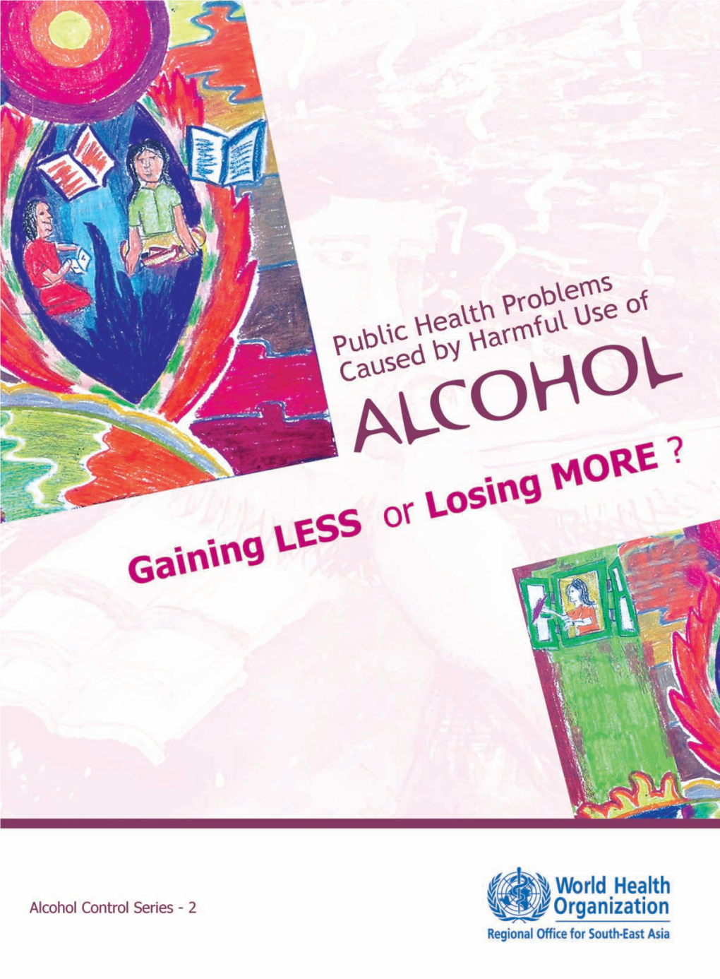 Public Health Problems Caused by Harmful Use of Alcohol — Gaining Less Or Losing More? (Alcohol Control Series No