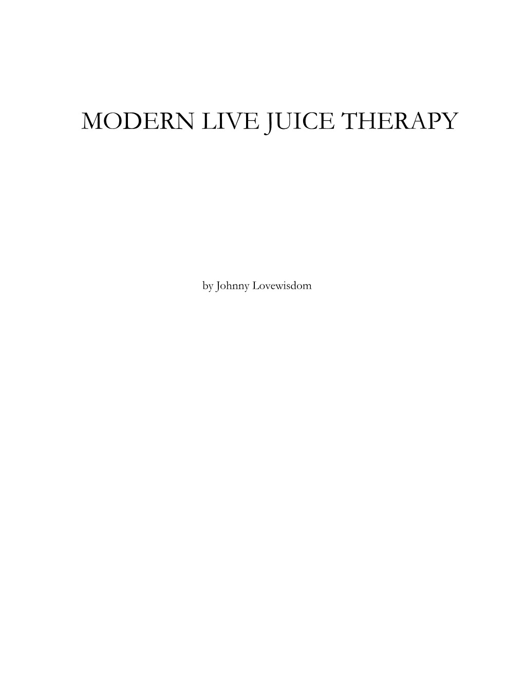 Lovewisdom, Johnny. Modern Live Juice Therapy