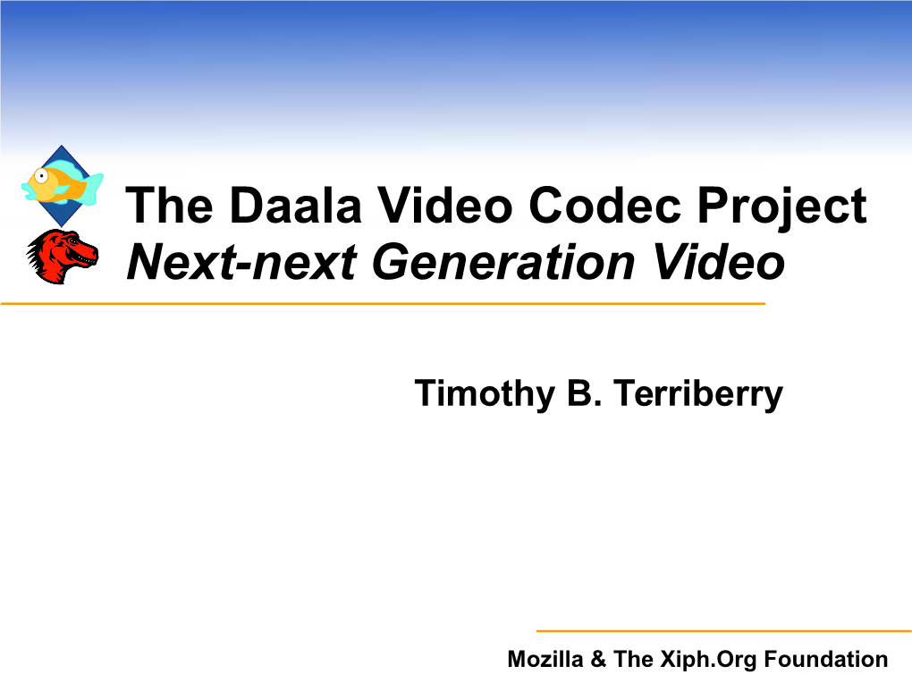 The Daala Video Codec Project Next-Next Generation Video