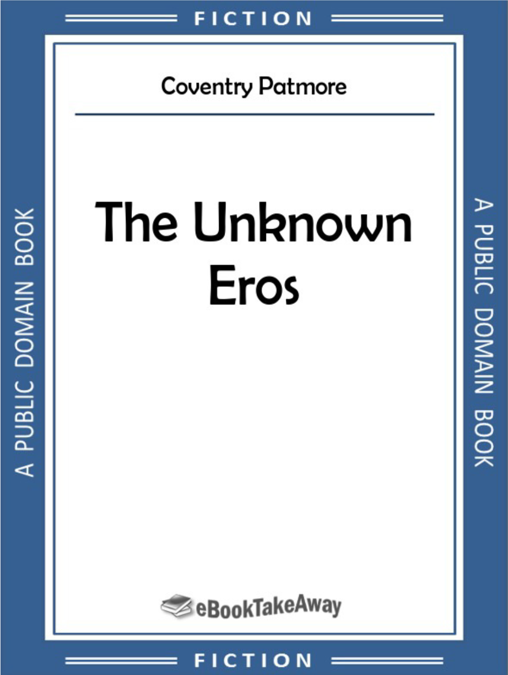 THE UNKNOWN EROS by Coventry Patmore