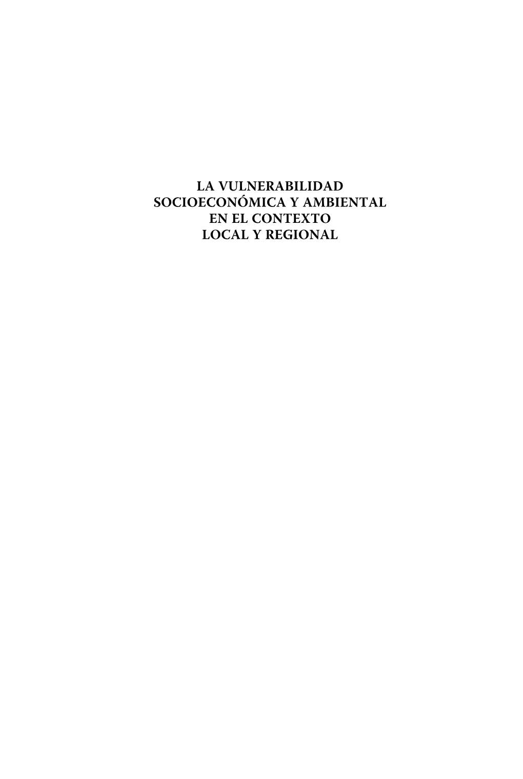 La Vulnerabilidad Socioeconómica Y Ambiental En El Contexto Local Y Regional