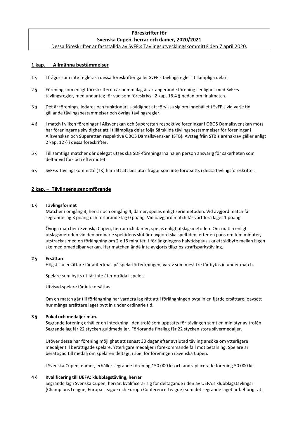 Föreskrifter För Svenska Cupen, Herrar Och Damer, 2020/2021 Dessa Föreskrifter Är Fastställda Av Svff:S Tävlingsutvecklingskommitté Den 7 April 2020