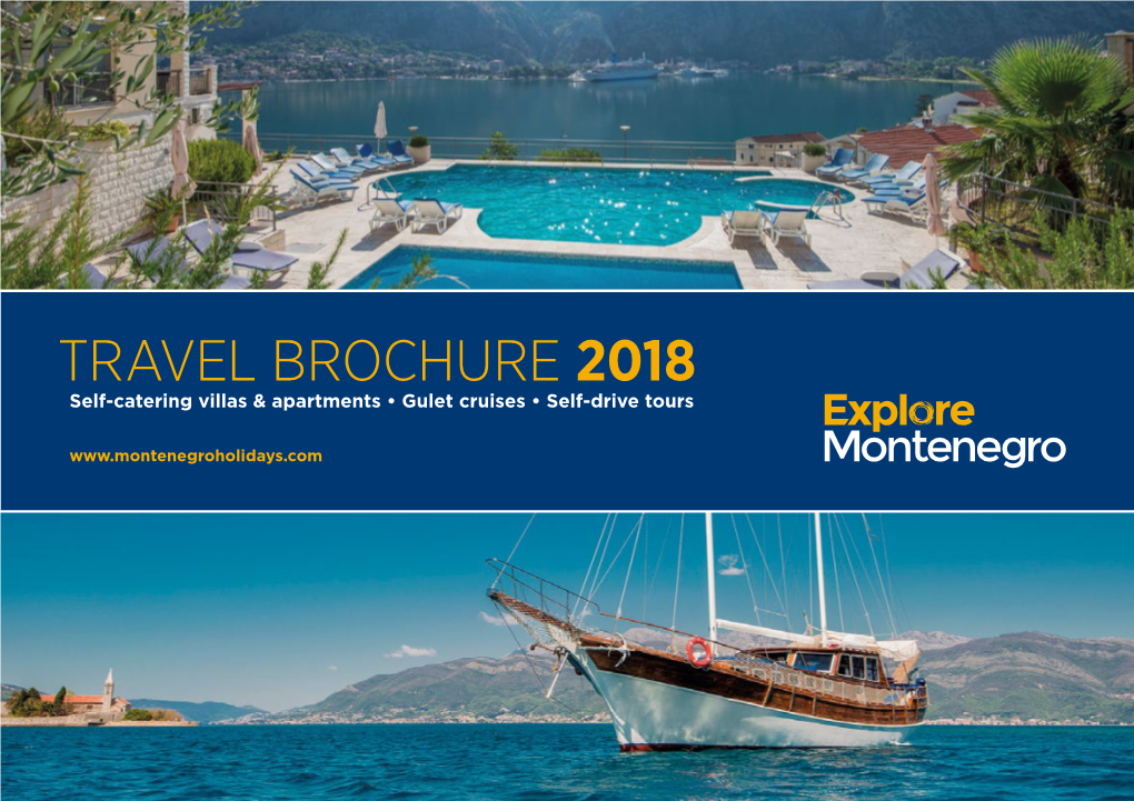 TRAVEL BROCHURE 2018 Self-Catering Villas & Apartments • Gulet Cruises • Self-Drive Tours Biogradska National Park CROATIA Mount Orjen