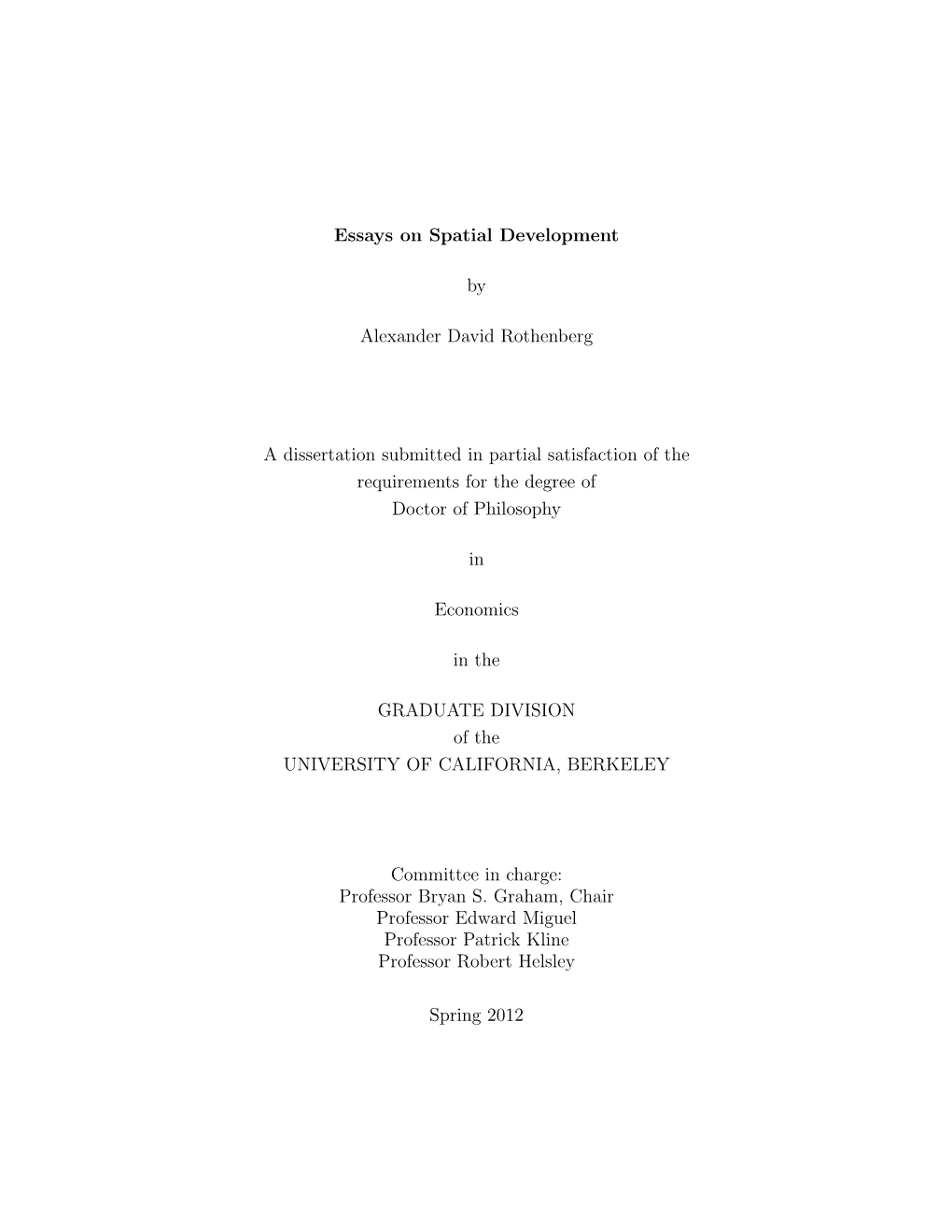 Essays on Spatial Development by Alexander David Rothenberg a Dissertation Submitted in Partial Satisfaction of the Requirements