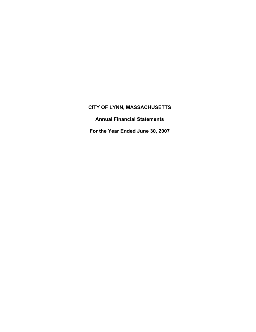 CITY of LYNN, MASSACHUSETTS Annual Financial Statements for the Year Ended June 30, 2007