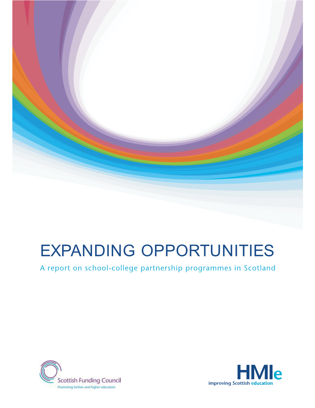 EXPANDING OPPORTUNITIES a Report on School-College Partnership Programmes in Scotland