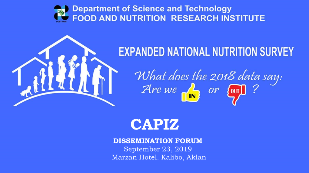 DISSEMINATION FORUM September 23, 2019 Marzan Hotel. Kalibo, Aklan 2018 Expanded National Nutrition Survey
