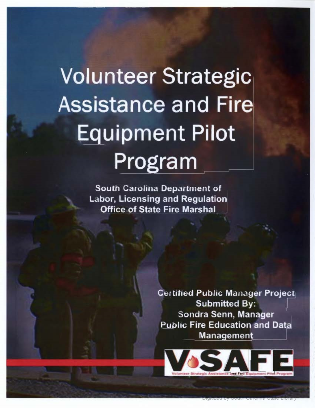 Digitized by South Carolina State Library VOLUNTEER STRATEGIC ASSISTANCE and FIRE EQUIPMENT PILOT PROGRAM