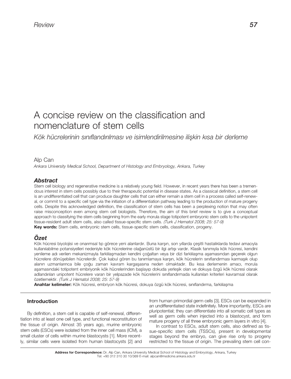 A Concise Review on the Classification and Nomenclature of Stem Cells Kök Hücrelerinin S›N›Fland›R›Lmas› Ve Isimlendirilmesine Iliﬂkin K›Sa Bir Derleme