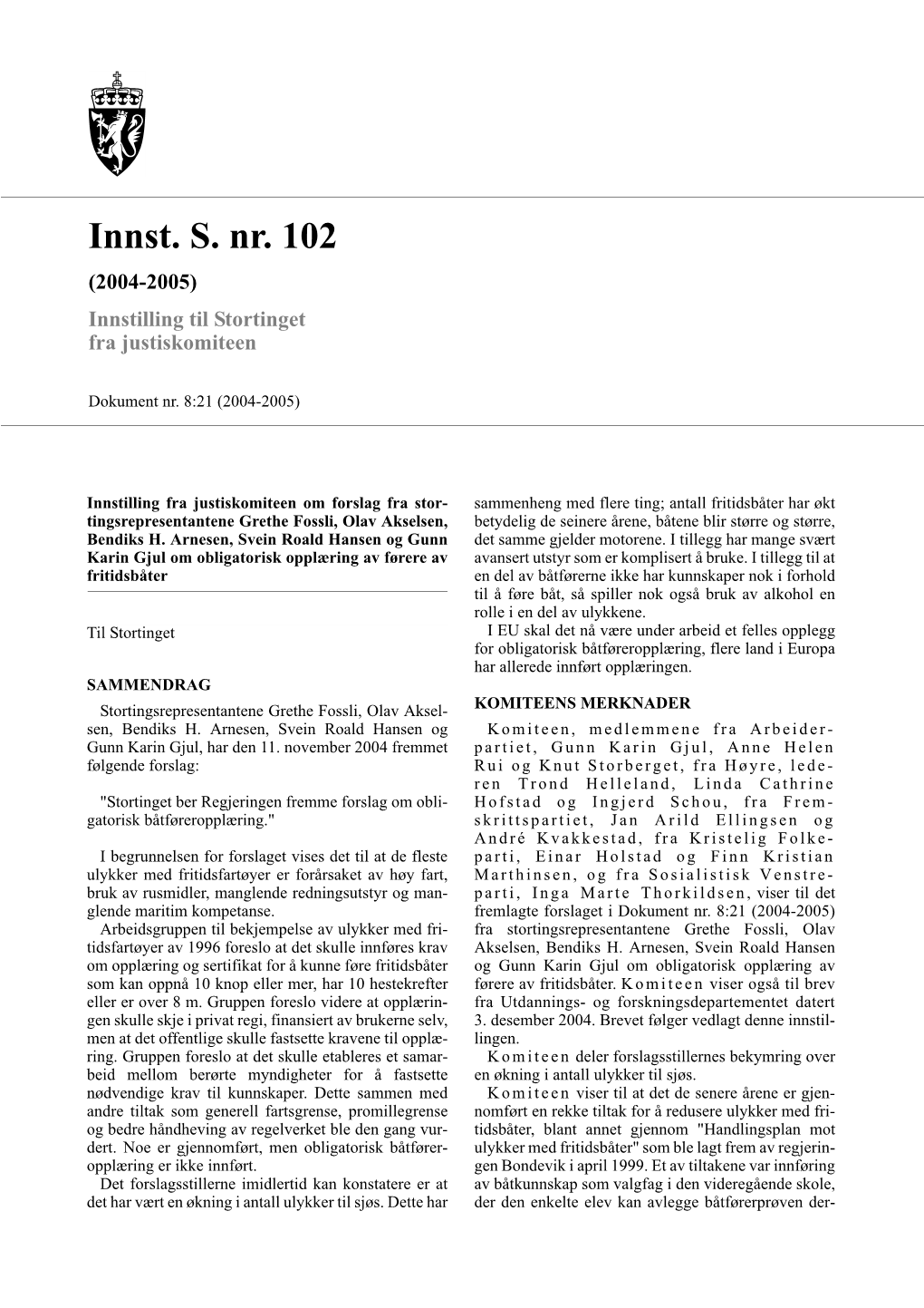 Innst. S. Nr. 102 (2004-2005) Innstilling Til Stortinget Fra Justiskomiteen