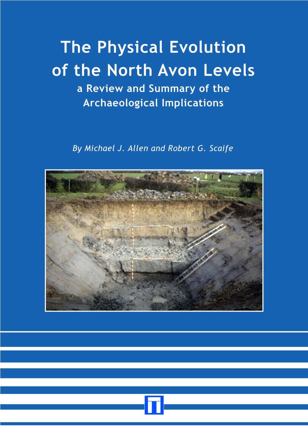 The Physical Evolution of the North Avon Levels a Review and Summary of the Archaeological Implications