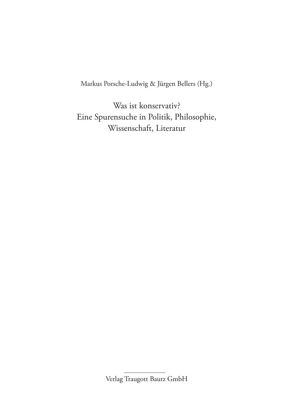 Was Ist Konservativ? Eine Spurensuche in Politik, Philosophie, Wissenschaft, Literatur