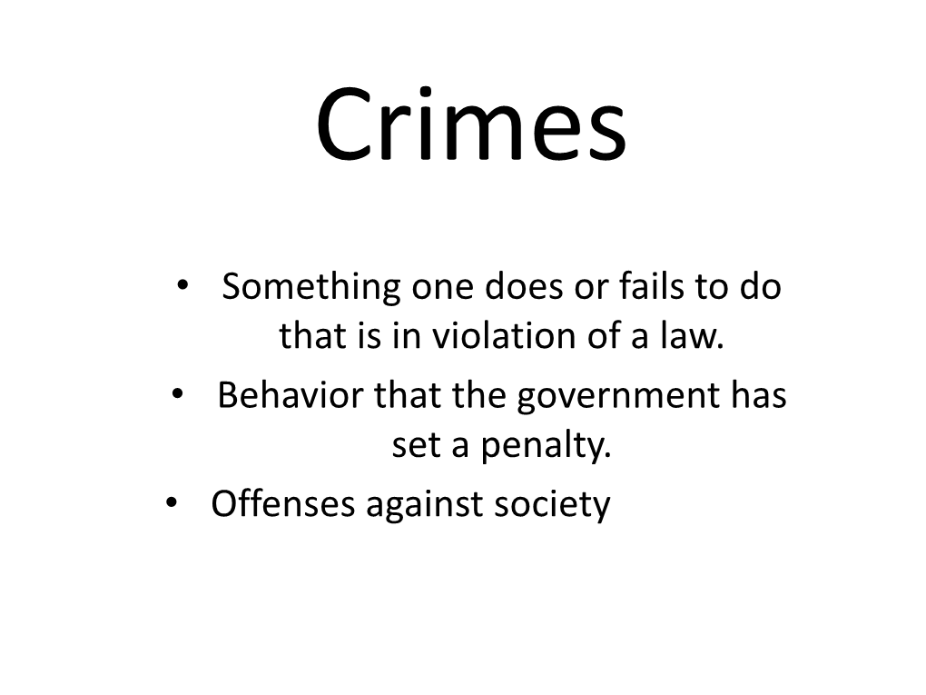 • Something One Does Or Fails to Do That Is in Violation of a Law. • Behavior That the Government Has Set a Penalty. •