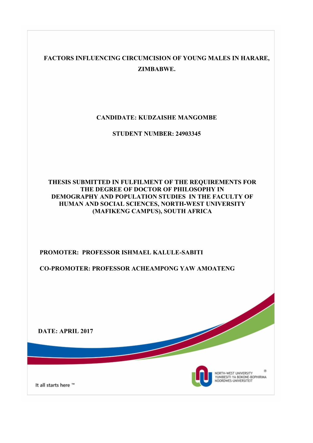 Factors Influencing Circumcision of Young Males in Harare, Zimbabwe. Candidate: Kudzaishe Mangombe Student Number: 24903345 Thes