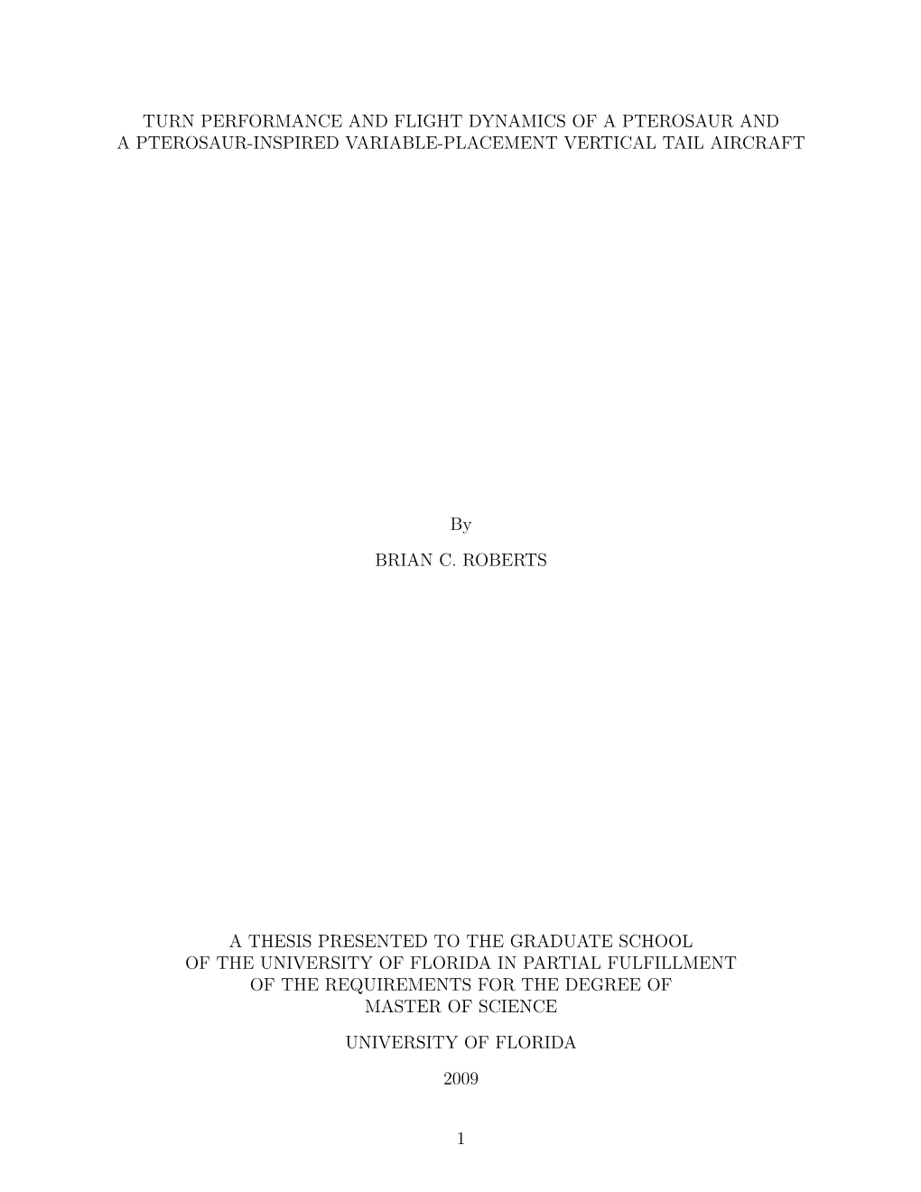 TURN PERFORMANCE and FLIGHT DYNAMICS of a PTEROSAUR and a PTEROSAUR-INSPIRED VARIABLE-PLACEMENT VERTICAL TAIL AIRCRAFT by Brian C