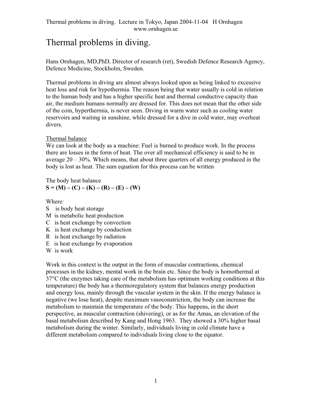 Thermal Problems in Diving. Lecture in Tokyo, Japan 2004-11-04 H Ornhagen Thermal Problems in Diving