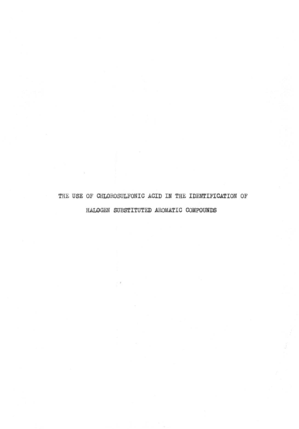 The Use of Chlorosulfonic Acid in the Identification Of' Halogen Substitute):) Aromatic Compounds